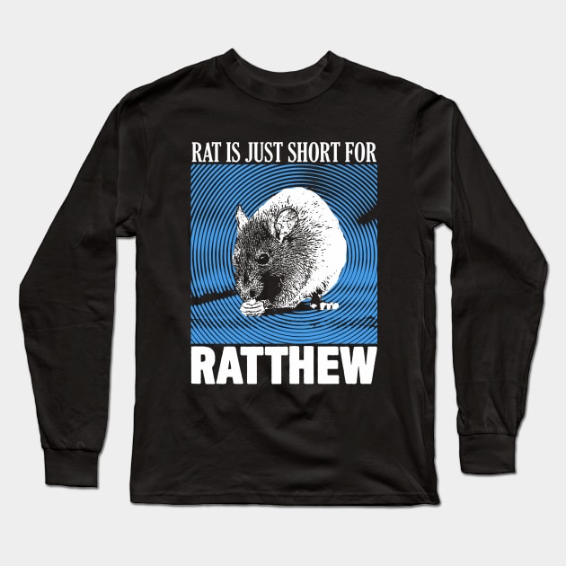 Rat is just Ratthew Long Sleeve T-Shirt by giovanniiiii